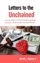 Letters to the Unchained: A True Story of the Streets, Gangs, Prison and Mass Incarceration【電子書籍】[ Darrell L. Myricks II ]