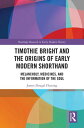 Timothie Bright and the Origins of Early Modern Shorthand Melancholy, Medicines, and the Information of the Soul【電子書籍】 James Dougal Fleming