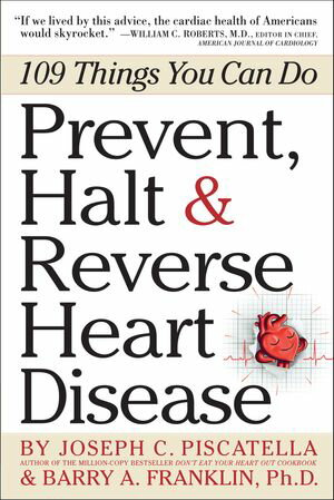 Prevent, Halt & Reverse Heart Disease 109 Things You Can Do【電子書籍】[ Barry Franklin ]