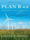 Plan B 4.0: Mobilizing to Save Civilization (Substantially Revised)