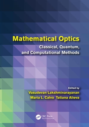 Mathematical Optics Classical, Quantum, and Computational Methods【電子書籍】