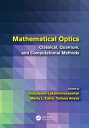 Mathematical Optics Classical, Quantum, and Computational Methods