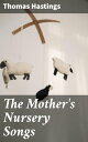The Mother's Nursery Songs Whimsical nursery rhymes and musical lullabies for yo...