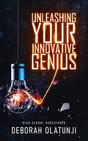 Unleashing Your Innovative Genius High School Redesigned