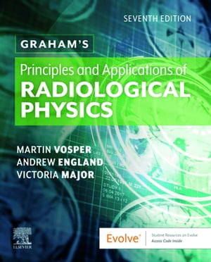 Graham's Principles and Applications of Radiological Physics E-Book