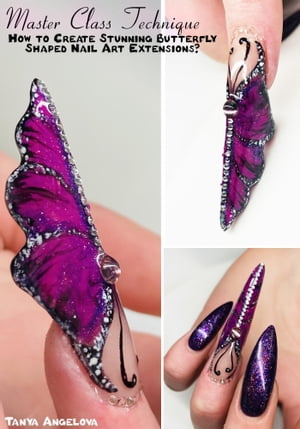 Master Class Technique: How to Create Stunning Butterfly Shaped Nail Art Extensions?