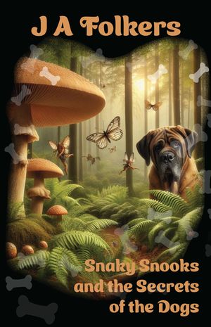 Snaky Snooks and the Secrets of the Dogs【電子書籍】[ J. A. Folkers ]