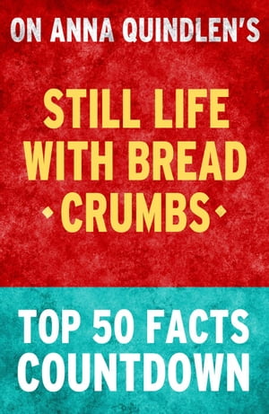Still Life with Bread Crumbs: Top 50 Facts CountdownŻҽҡ[ TK Parker ...