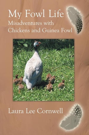 ŷKoboŻҽҥȥ㤨My Fowl Life Misadventures with Chickens and Guinea FowlŻҽҡ[ LAURA LEE CORNWELL ]פβǤʤ468ߤˤʤޤ