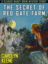 The Secret of Red Gate Farm Nancy Drew #6【電子書籍】[ Carolyn Keene ]