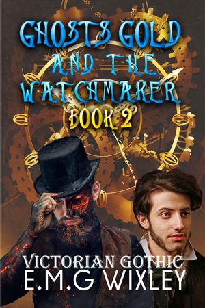 Ghosts Gold and the Watchmaker: Victorian Gothic Travelling Towards the Present,...