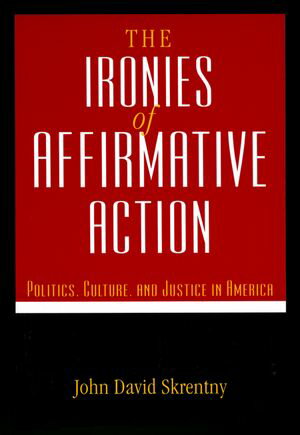 The The Ironies of Affirmative Action