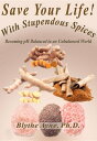 Save Your Life with Stupendous Spices Becoming pH Balanced in an Unbalanced Worl...