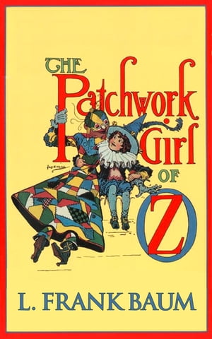 The Patchwork Girl of Oz【電子書籍】[ L. Frank Baum ]