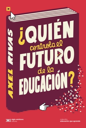 ?Qui?n controla el futuro de la educaci?n?Żҽҡ[ Axel Rivas ]