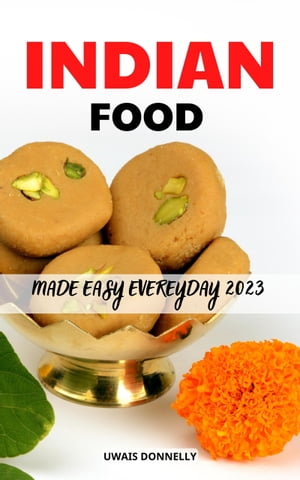 Indian Food Made Easy Everyday 2023 Easy Indian Recipes for Your Electric Pressure Cooker Authentic Indian Cuisine for Beginners Delicious Indian Dishes that Anyone Can Cook at Home【電子書籍】 Uwais Donnelly