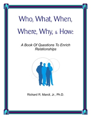 Who, What, When, Where, Why, & How