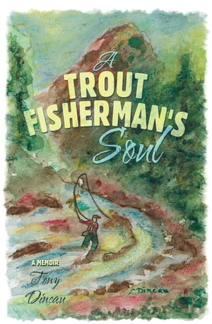 A Trout Fisherman's Soul