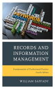 Records and Information Management Fundamentals of Professional Practice【電子書籍】 William Saffady