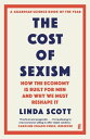 ŷKoboŻҽҥȥ㤨The Cost of Sexism How the Economy is Built for Men and Why We Must Reshape It | A GUARDIAN SCIENCE BOOK OF THE YEARŻҽҡ[ Professor Linda Scott ]פβǤʤ1,520ߤˤʤޤ