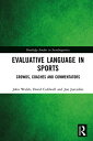 Evaluative Language in Sports Crowds, Coaches and Commentators【電子書籍】[ John Walsh ]