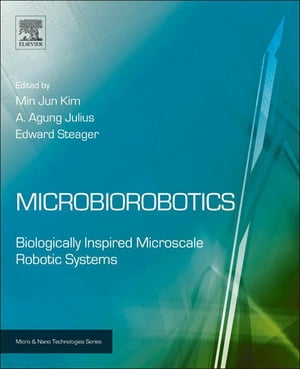 MicrobioroboticsBiologically Inspired Microscale Robotic Systems【電子書籍】