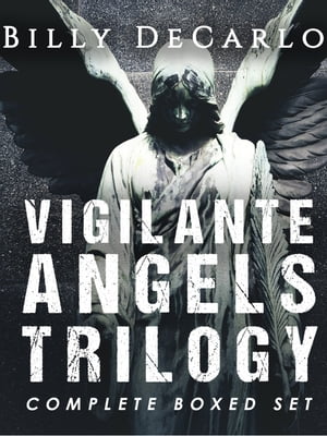 Vigilante Angels Trilogy The Complete Boxed Set