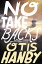 No Take BacksŻҽҡ[ Otis Hanby ]