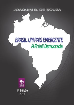 Brasil Um País Emergente A Frágil Democracia