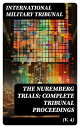 The Nuremberg Trials: Complete Tribunal Proceedings (V. 4) Trial Proceedings From 17th December 1945 to 8th January 1946【電子書籍】 International Military Tribunal