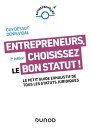 Entrepreneurs, choisissez le bon statut ! - 2e ?d. Le petit guide exhaustif de tous les statuts juridiques