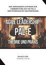 Agile Leadership (PAL-E): Theorie und Praxis Der umfassende Leitfaden zur Vorber...