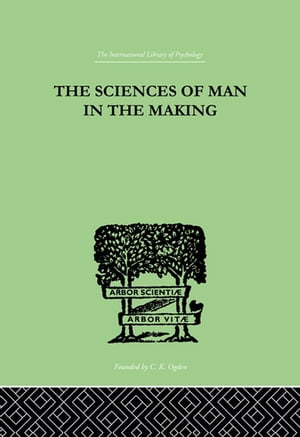 The Sciences Of Man In The MakingŻҽҡ[ Edwin A. Kirkpatrick ]
