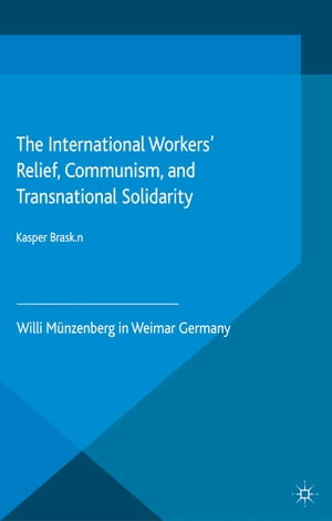 The International Workers’ Relief, Communism, and Transnational Solidarity