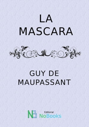 La mascara【電子書籍】[ Guy de Maupassant 