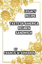 Legacy Recipe Taste of America Reuben Sandwich【電子書籍】[ Francis M. Edwards ]