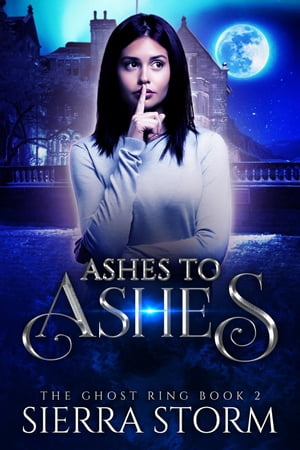 Ashes to Ashes The Ghost Ring Chronicles, 2【電子書籍】 Sierra Storm