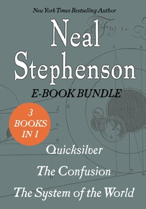 The Baroque Cycle Quicksilver, The Confusion, and The System of the World【電子書籍】 Neal Stephenson