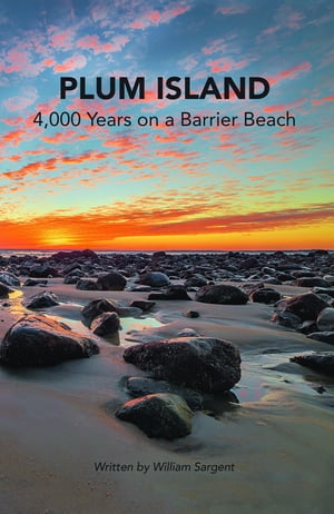 Plum Island 4,000 Years on a Barrier Beach【電子書籍】[ William Sargent ]