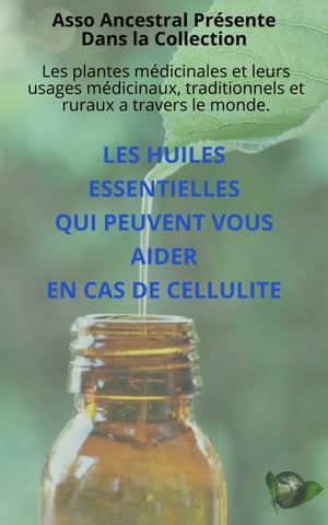 Les huiles essentielles qui peuvent vous aider en cas de cellulite