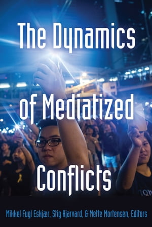 The Dynamics of Mediatized Conflicts