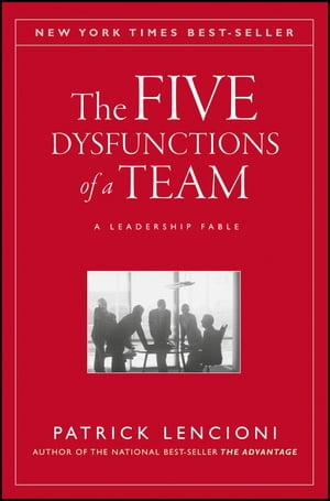 The Five Dysfunctions of a Team A Leadership Fable, 20th Anniversary Edition