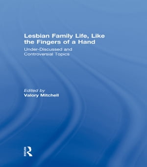 Lesbian Family Life, Like the Fingers of a Hand