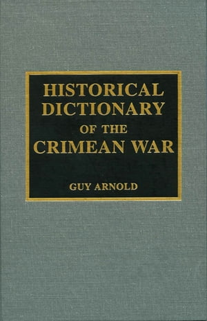 Historical Dictionary of the Crimean War