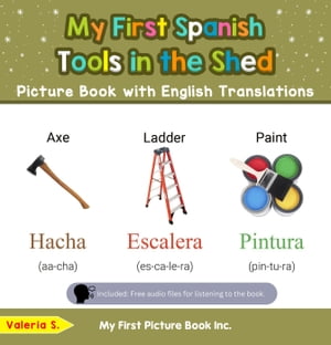 My First Spanish Tools in the Shed Picture Book with English Translations