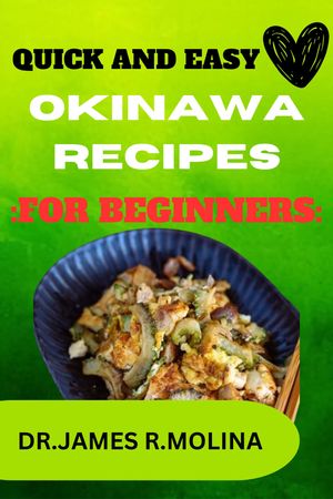 QUICK AND EASY OKINAWA RECIPES :FOR BEGINNERS: