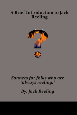 A Brief Introduction to Jack Reeling: Sonnets fo