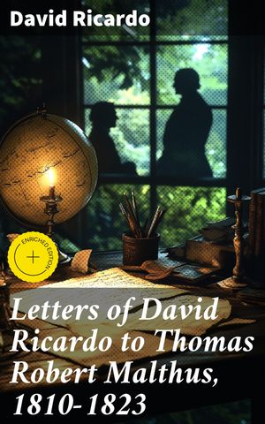 ŷKoboŻҽҥȥ㤨Letters of David Ricardo to Thomas Robert Malthus, 1810-1823 Enriched edition. Intellectual Exchange: Economic Insights from Classical EconomistsŻҽҡ[ David Ricardo ]פβǤʤ150ߤˤʤޤ