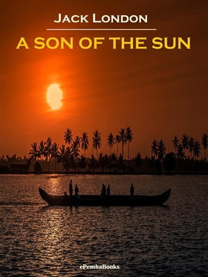 A Son of the Sun (Annotated)Żҽҡ[ Jack London ]