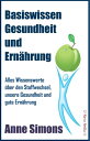 Basiswissen Gesundheit und Ern?hrung Alles Wissenswerte ?ber den Stoffwechsel, unsere Gesundheit und gute Ern?hrung